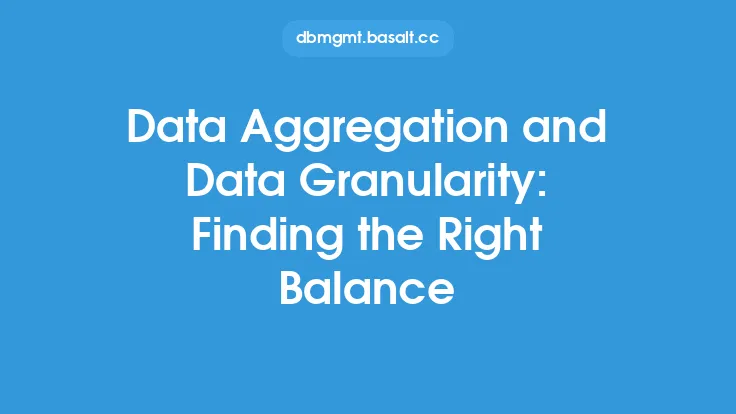 Data Aggregation and Data Granularity: Finding the Right Balance Thumbnail