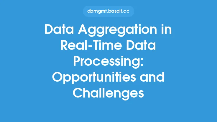 Data Aggregation in Real-Time Data Processing: Opportunities and Challenges Thumbnail