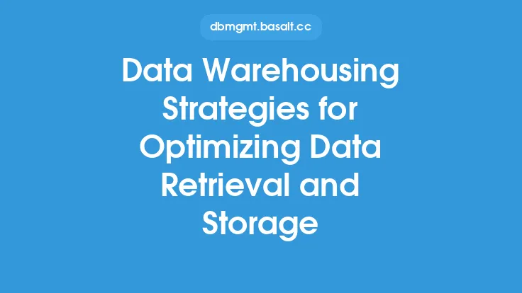 Data Warehousing Strategies for Optimizing Data Retrieval and Storage Thumbnail
