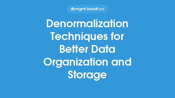 Denormalization Techniques for Better Data Organization and Storage Thumbnail