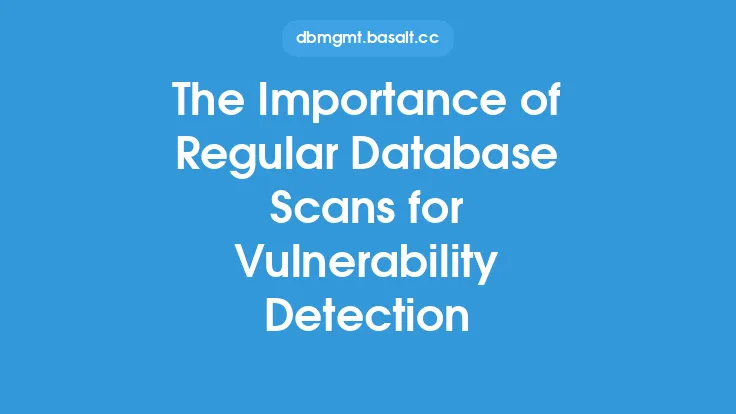 The Importance of Regular Database Scans for Vulnerability Detection Thumbnail