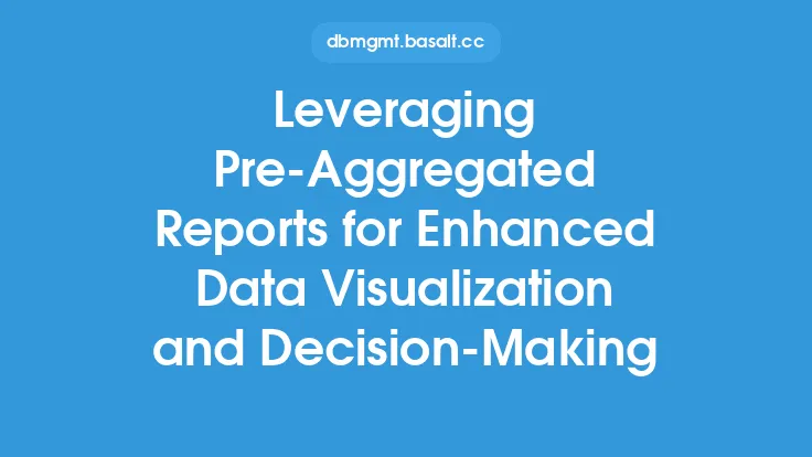 Leveraging Pre-Aggregated Reports for Enhanced Data Visualization and Decision-Making Thumbnail