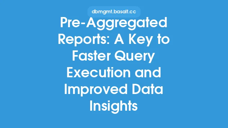 Pre-Aggregated Reports: A Key to Faster Query Execution and Improved Data Insights Thumbnail