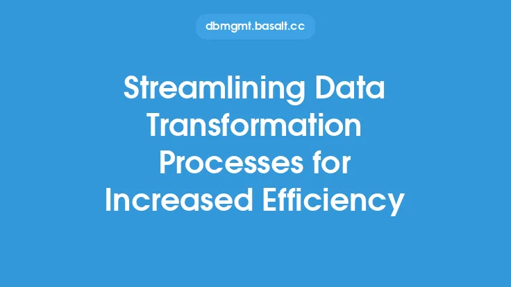 Streamlining Data Transformation Processes for Increased Efficiency Thumbnail
